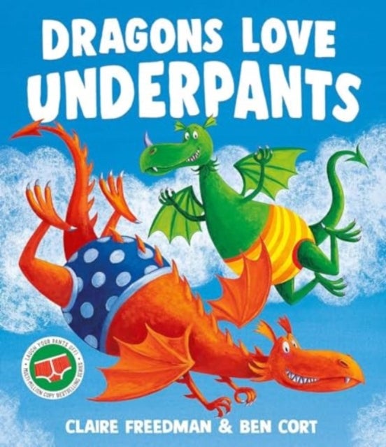 Dragons Love Underpants - A hilarious picture book adventure to make the whole family laugh
