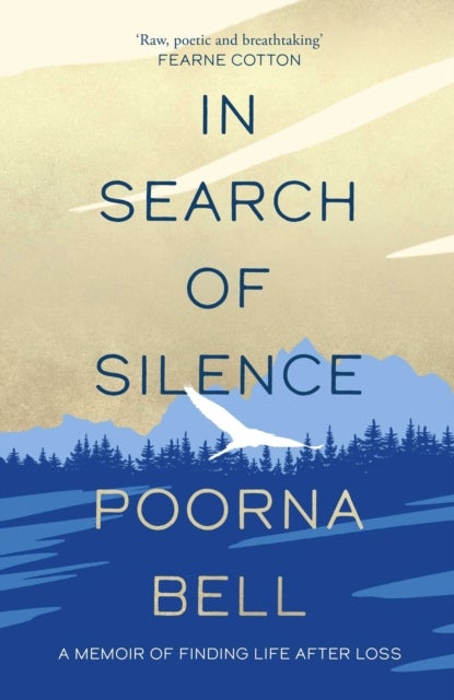 In Search of Silence - A memoir of finding life after loss