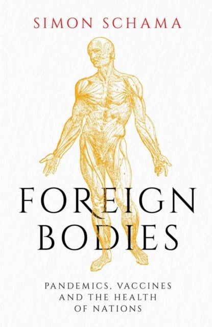 Foreign Bodies - Pandemics, Vaccines and the Health of Nations