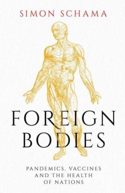 Foreign Bodies - Pandemics, Vaccines and the Health of Nations