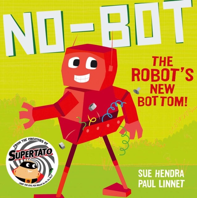 No-Bot the Robot's New Bottom - A laugh-out-loud picture book from the creators of Supertato!