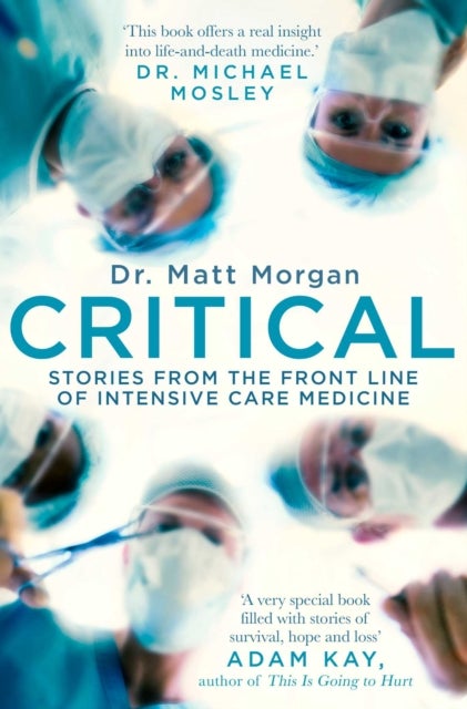 Critical - Stories from the front line of intensive care medicine