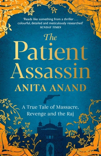 The Patient Assassin - A True Tale of Massacre, Revenge and the Raj