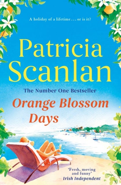 Orange Blossom Days - Warmth, wisdom and love on every page - if you treasured Maeve Binchy, read Patricia Scanlan