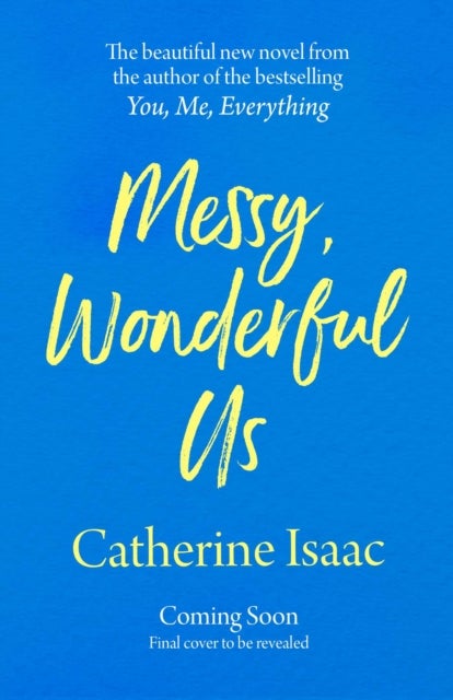 Messy, Wonderful Us - the most uplifting feelgood escapist novel you'll read this year