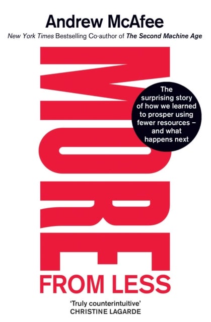 More From Less - The surprising story of how we learned to prosper using fewer resources – and what happens next
