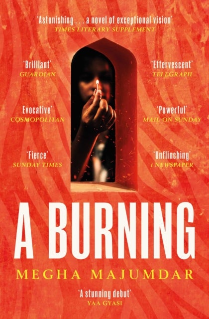 A Burning - The stunning debut novel by the author of A Guardian and a Thief
