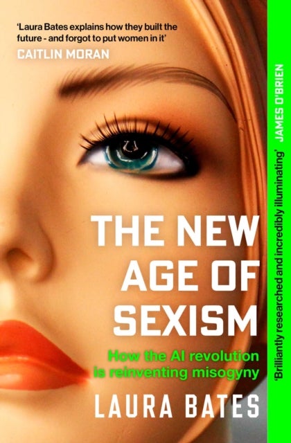 The New Age of Sexism - How the AI Revolution is Reinventing Misogyny