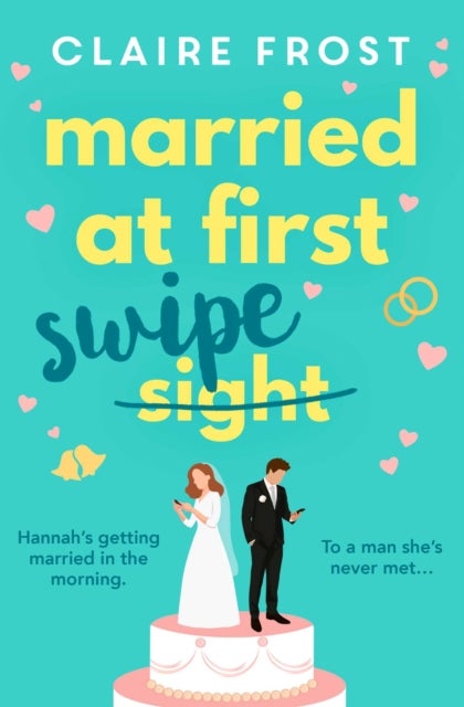 Married at First Swipe - 'If you've binged Married At First Sight, you need this novel to be your next read' Cosmopolitan