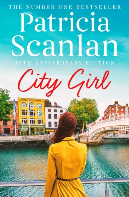 City Girl - Warmth, wisdom and love on every page - if you treasured Maeve Binchy, read Patricia Scanlan