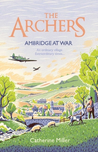 The Archers: Ambridge At War - Inspired by the much-loved radio play - the best war time story you'll read this year