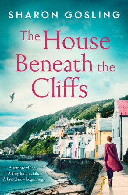 The House Beneath the Cliffs - the most uplifting novel about second chances you'll read this year