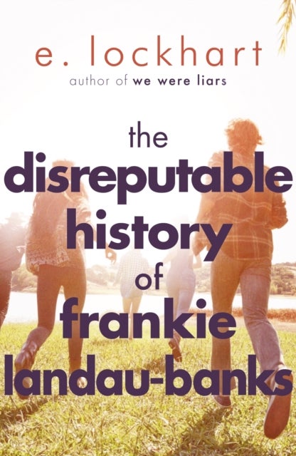 The Disreputable History of Frankie Landau-Banks - From the author of the unforgettable bestseller WE WERE LIARS