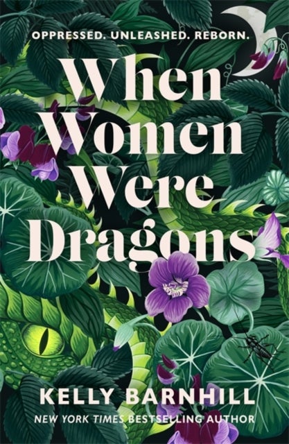 When Women Were Dragons - an enduring, feminist novel from New York Times bestselling author, Kelly Barnhill