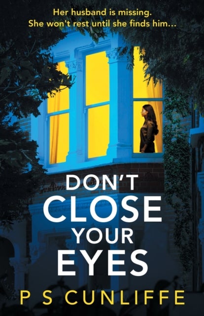 Don't Close Your Eyes - An absolutely gripping psychological thriller with a twist that will keep you up all night