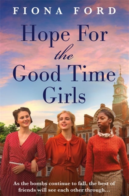 Hope for The Good Time Girls - Absolutely gripping and heartbreaking World War 2 saga fiction