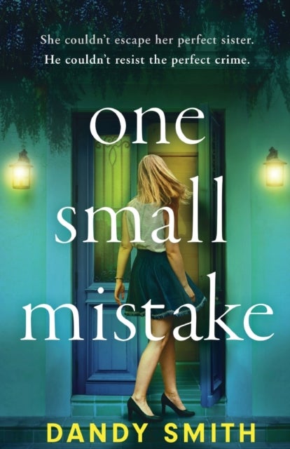 One Small Mistake - An absolutely addictive and heart racing new thriller!