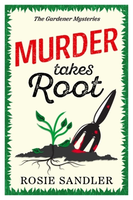Murder Takes Root - A gripping British cozy crime mystery full of surprising twists