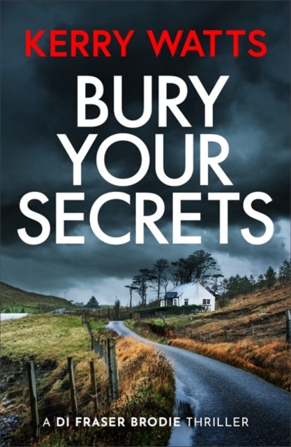 Bury Your Secrets - The first in a BRAND NEW gripping and unputdownable Scottish crime thriller series!