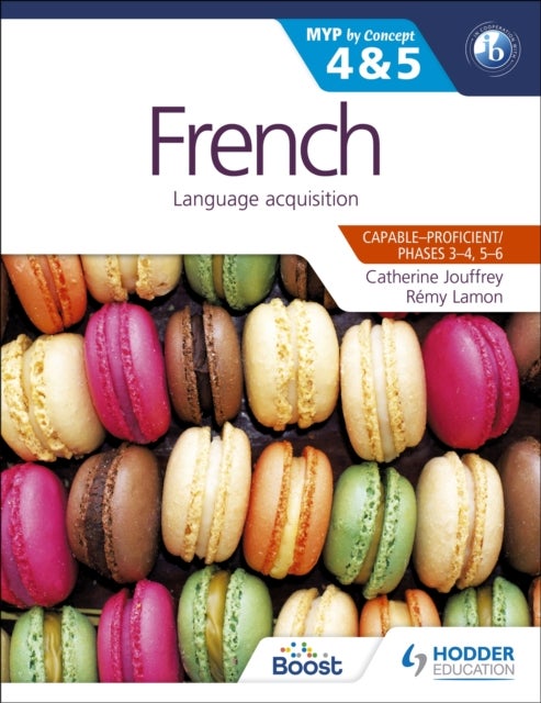 French for the IB MYP 4 & 5 (Capable¿Proficient/Phases 3-4, 5-6) - MYP by Concept