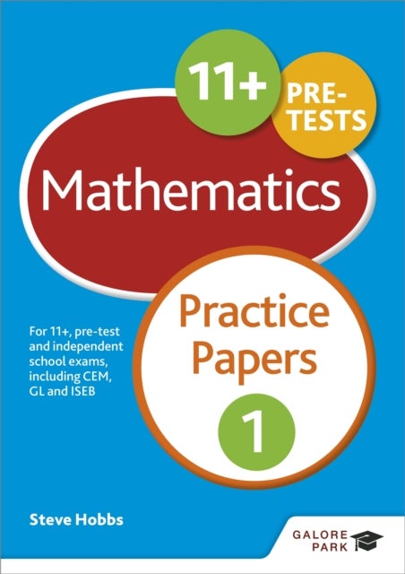 11+ Maths Practice Papers 1 - For 11+, pre-test and independent school exams including CEM, GL and ISEB