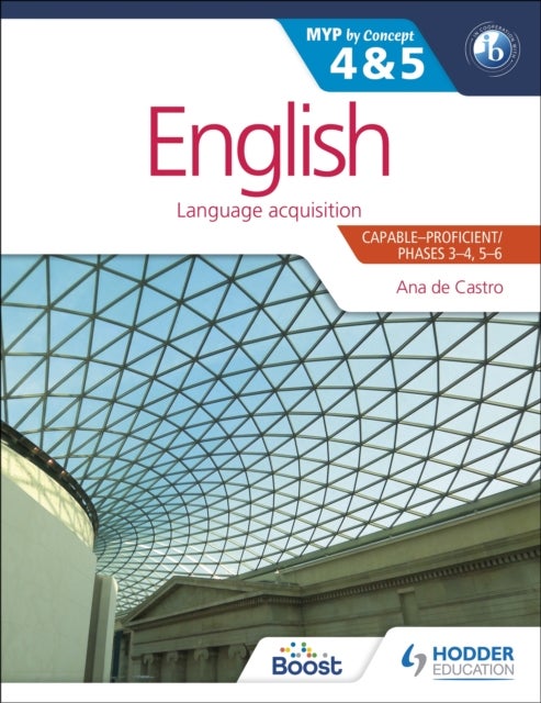 English for the IB MYP 4 & 5 (Capable¿Proficient/Phases 3-4, 5-6 - MYP by Concept