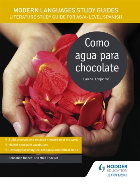 Modern Languages Study Guides: Como agua para chocolate - Literature Study Guide for AS/A-level Spanish