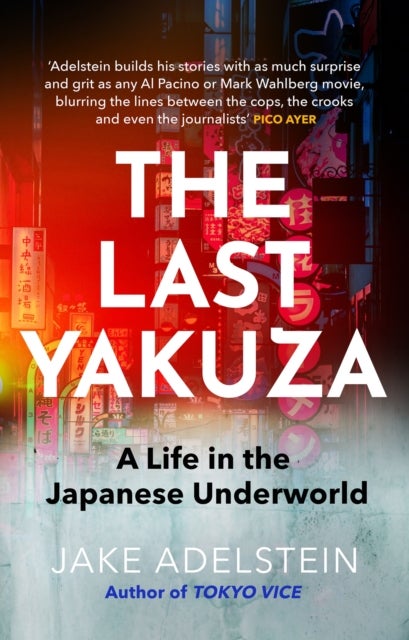 The Last Yakuza - A Life in the Japanese Underworld