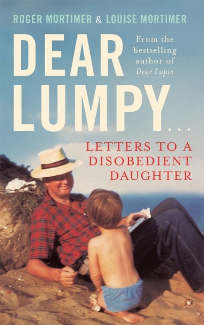 Dear Lumpy - Letters to a Disobedient Daughter