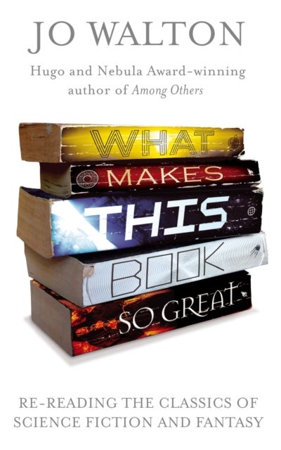 What Makes This Book So Great - Re-Reading the Classics of Fantasy and SF