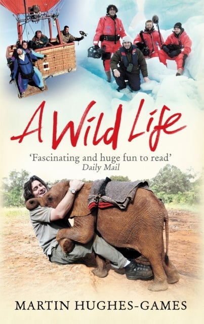 A Wild Life - My Adventures Around the World Filming Wildlife