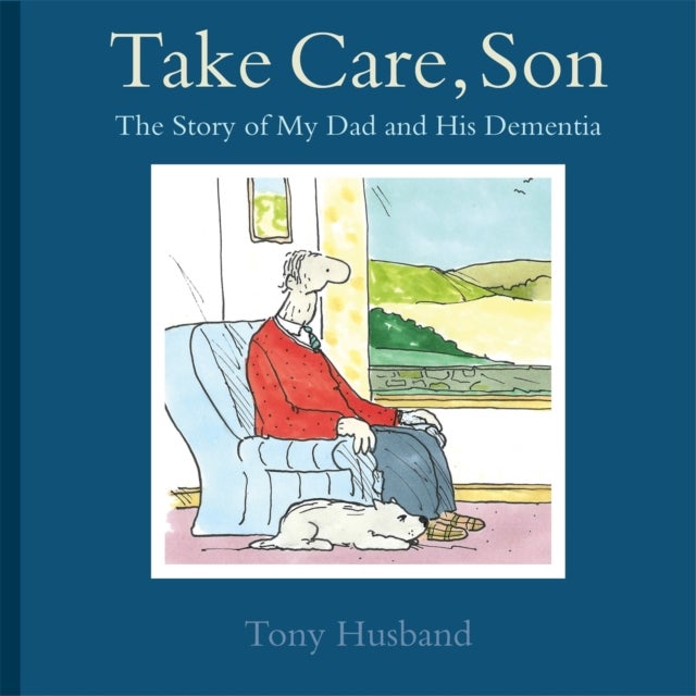 Take Care, Son - The Story of My Dad and his Dementia