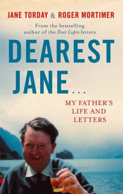 Dearest Jane... - My Father's Life and Letters