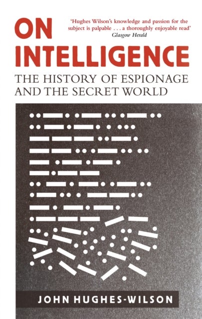 On Intelligence - The History of Espionage and the Secret World