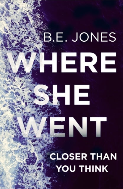 Where She Went - An utterly gripping psychological thriller with a killer twist