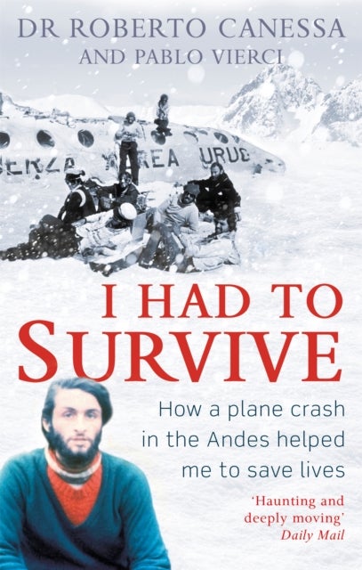 I Had to Survive - How a plane crash in the Andes helped me to save lives