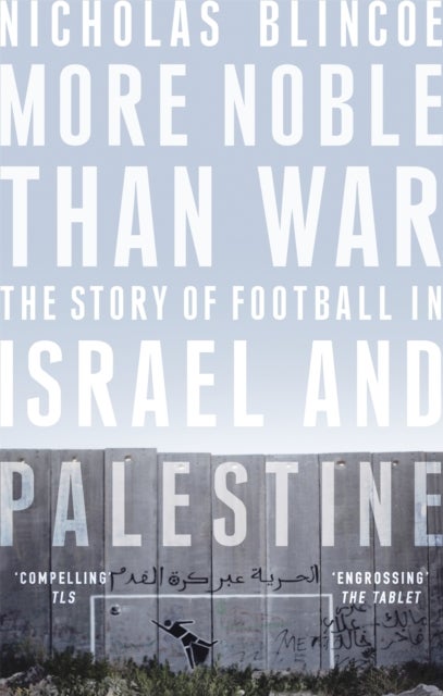 More Noble Than War - The Story of Football in Israel and Palestine