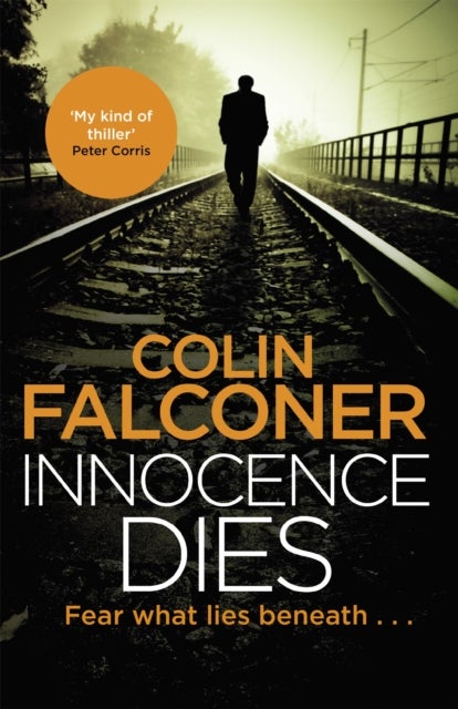Innocence Dies - A gripping and gritty authentic London crime thriller from the bestselling author