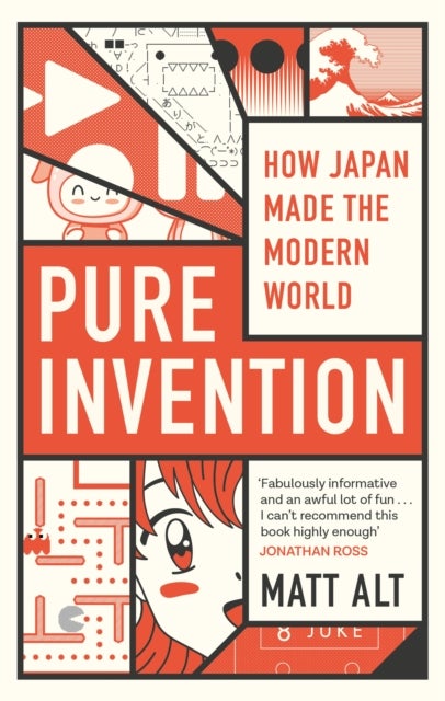 Pure Invention - How Japan Made the Modern World