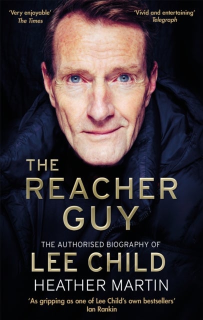 The Reacher Guy - The Authorised Biography of Lee Child