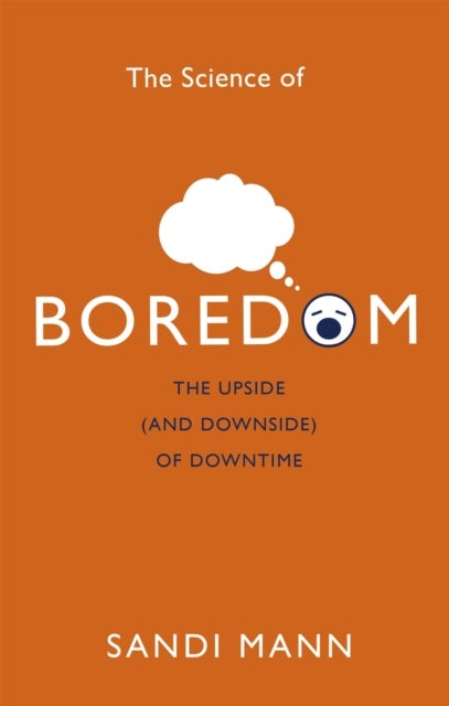 The Science of Boredom - The Upside (and Downside) of Downtime