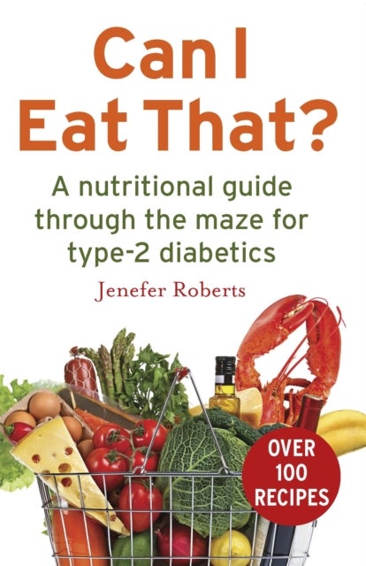 Can I Eat That? - A nutritional guide through the dietary maze for type 2 diabetics