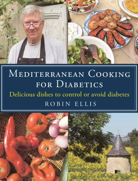 Mediterranean Cooking for Diabetics - Delicious Dishes to Control or Avoid Diabetes