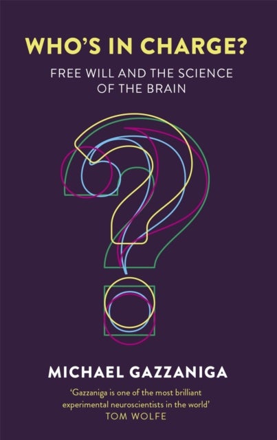 Who's in Charge? - Free Will and the Science of the Brain