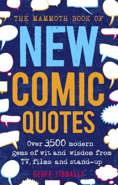 The Mammoth Book of New Comic Quotes - Over 3,500 modern gems of wit and wisdom from TV, films and stand-up