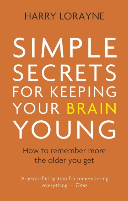 Simple Secrets for Keeping Your Brain Young - How to remember more the older you get