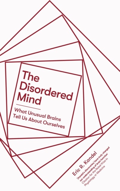 The Disordered Mind - What Unusual Brains Tell Us About Ourselves