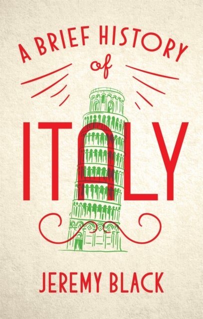 A Brief History of Italy - Indispensable for Travellers