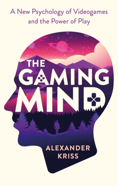 The Gaming Mind - A New Psychology of Videogames and the Power of Play