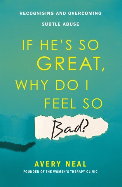 If He's So Great, Why Do I Feel So Bad? - Recognising and Overcoming Subtle Abuse